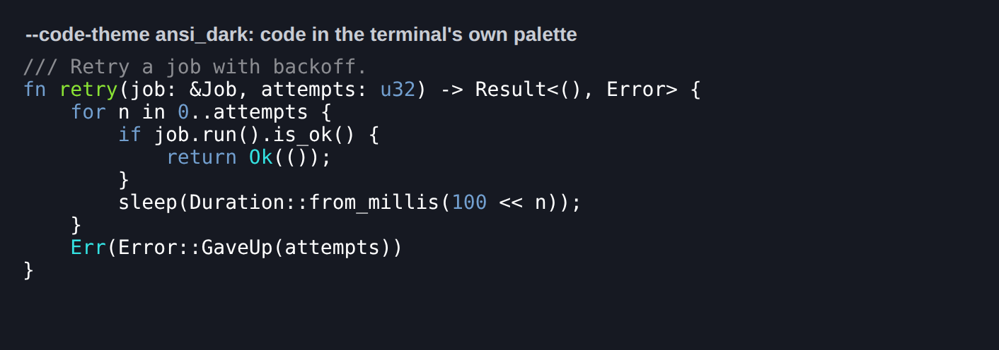 --code-theme ansi_dark: code in the terminal's own palette